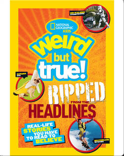 National Geographic Kids Weird But True!: Ripped from the Headlines