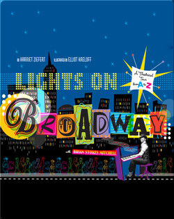 Lights on Broadway: A Treasury of Theater from A to Z