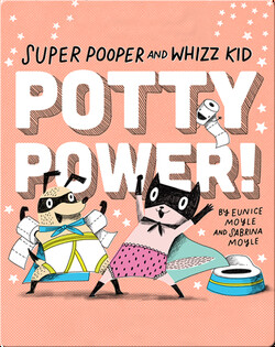 Super Pooper and Whizz Kid: Potty Power!