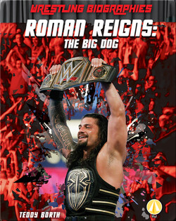 Roman Reigns: The Big Dog