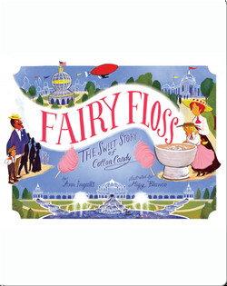 Fairy Floss: The Sweet Story of Cotton Candy