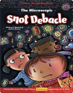 Jesse STEAM Mysteries: The Microscopic Snot Debacle