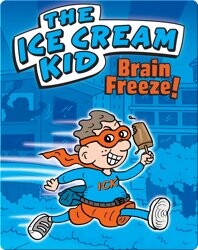The Ice Cream Kid: Brain Freeze!