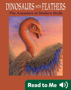 Dinosaurs With Feathers: The Ancestors of Modern Birds
