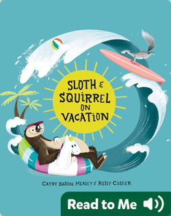 Sloth & Squirrel On Vacation