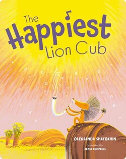 The Happiest Lion Cub