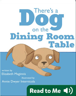 There's a Dog on the Dining Room Table