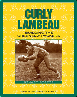 Curly Lambeau: Building the Green Bay Packers