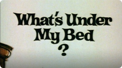 What's Under My Bed?