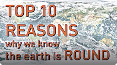 TOP 10 REASONS Why We Know the Earth is Round