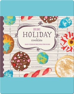 Super Simple Holiday Cookies: Easy Cookie Recipes for Kids!