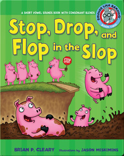 #2 Stop, Drop, and Flop in the Slop: A Short Vowel Sounds Book with Consonant Blends