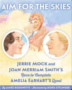 Aim for the Skies: Jerrie Mock and Joan Merriam Smith's Race to Complete Amelia Earhart's Quest