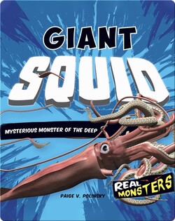 Giant Squid: Mysterious Monster of the Deep