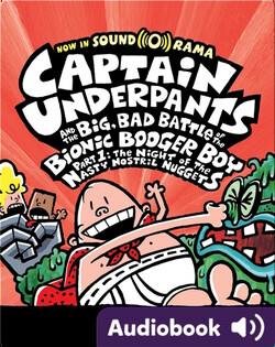 Captain Underpants and the Big, Bad Battle of the Bionic Booger Boy, Part 1