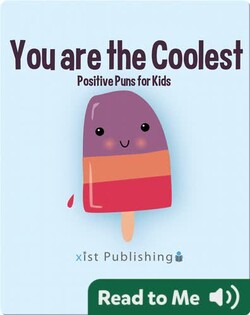 You are the Coolest: Positive Puns for Kids
