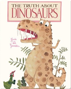 The Truth About Dinosaurs