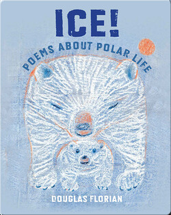 Ice! Poems About Polar Life