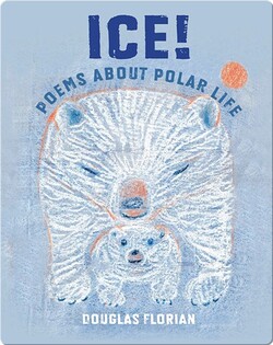 Ice! Poems About Polar Life