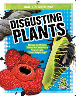 That’s Disgusting!: Disgusting Plants