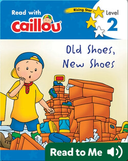 Caillou: Old Shoes, New Shoes