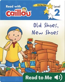 Caillou: Old Shoes, New Shoes