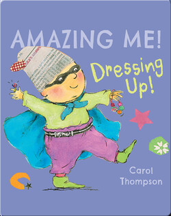 Amazing Me!: Dressing Up!