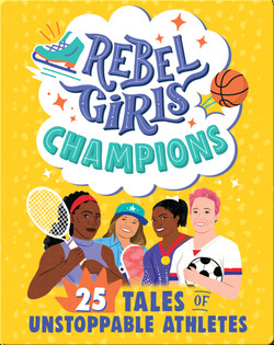 Rebel Girls Champions: 25 Tales of Unstoppable Athletes
