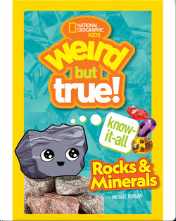 Weird But True Know-It-All: Rocks and Minerals
