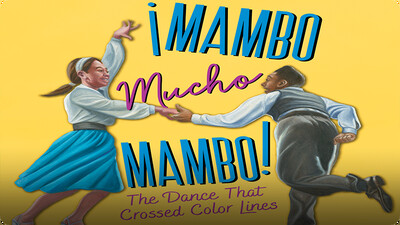 ¡Mambo Mucho Mambo! The Dance That Crossed Color Lines