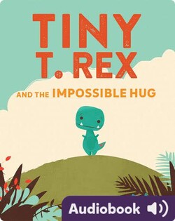 Tiny T. Rex and the Impossible Hug