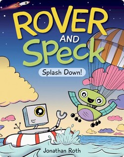 Rover and Speck: Splash Down!
