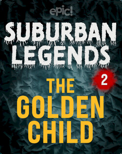 Suburban Legends: The Golden Child, Book 2