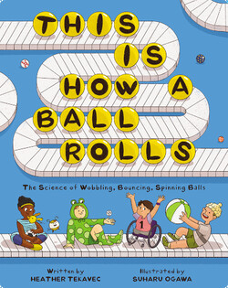 This Is How a Ball Rolls: The Science of Wobbling, Bouncing, Spinning Balls