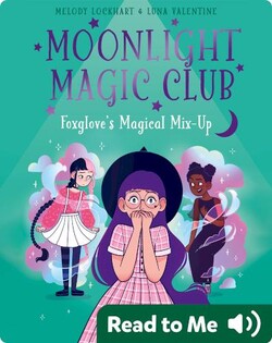 Moonlight Magic Club: Foxglove's Magical Mix-Up