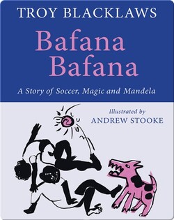 Bafana Bafana: A Story of Soccer, Magic and Mandela