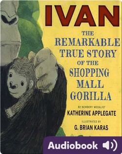 Ivan: The Remarkable True Story of the Shopping Mall Gorilla