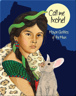 Call Me Ixchel: Mayan Goddess of the Moon