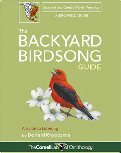 The Backyard Birdsong Guide: Eastern and Central North America