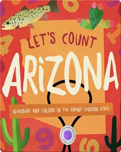 Let's Count Arizona: Numbers and Colors in the Grand Canyon State