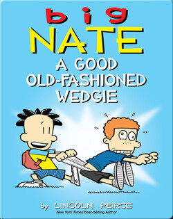 Big Nate: A Good Old-Fashioned Wedgie