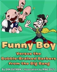 Funny Boy Versus the Bubble-Brained Barbers from the Big Bang