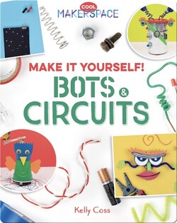 Make It Yourself! Bots & Circuits