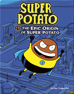 The Epic Origin of Super Potato: Book 1