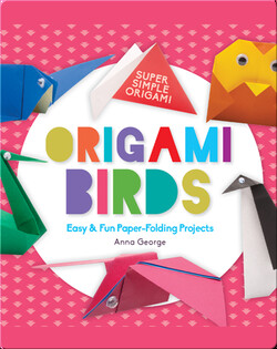 Origami Birds: Easy & Fun Paper-Folding Projects