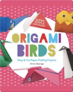 Origami Birds: Easy & Fun Paper-Folding Projects