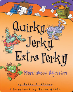 Quirky, Jerky, Extra Perky: More about Adjectives