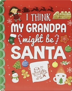 I Think My Grandpa Might Be Santa
