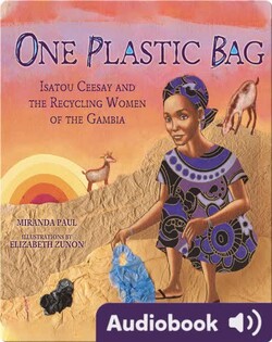 One Plastic Bag: Isatou Ceesay and the Recycling Women of the Gambia
