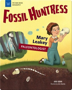 Fossil Huntress: Mary Leakey, Paleontologist